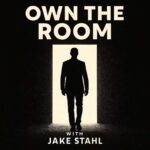 Own The Room Podcast Jake Stahl